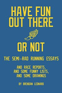 Have Fun Out There Or Not: The Semi-Rad Running Essays