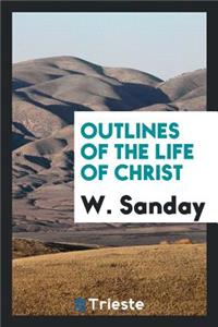 Outlines of the Life of Christ