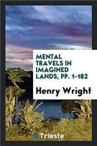 Mental Travels in Imagined Lands, Pp. 1-182
