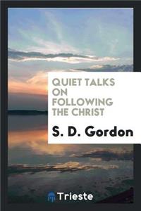 Quiet Talks on Following the Christ