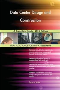 Data Center Design and Construction A Complete Guide - 2019 Edition