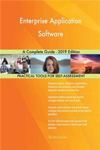 Enterprise Application Software A Complete Guide - 2019 Edition