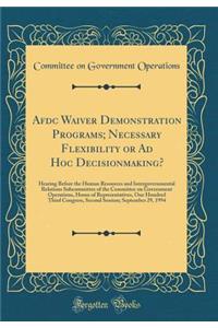 Afdc Waiver Demonstration Programs; Necessary Flexibility or Ad Hoc Decisionmaking?: Hearing Before the Human Resources and Intergovernmental Relations Subcommittee of the Committee on Government Operations, House of Representatives, One Hundred Th