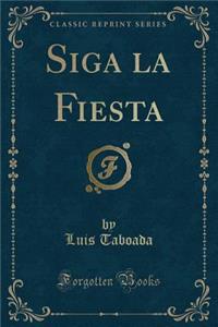 Siga La Fiesta (Classic Reprint)