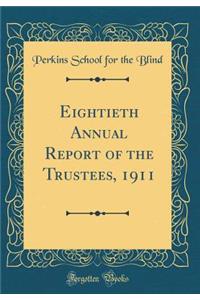 Eightieth Annual Report of the Trustees, 1911 (Classic Reprint)