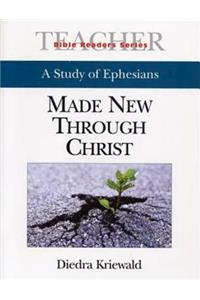 Made New Through Christ Teacher: A Study of Ephesians