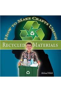 How To Make Crafts Using Recycled Materials