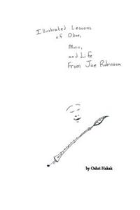 Illustrated Lessons of Oboe, Music, and Life From Joe Robinson