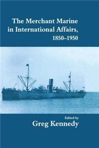 Merchant Marine in International Affairs, 1850-1950