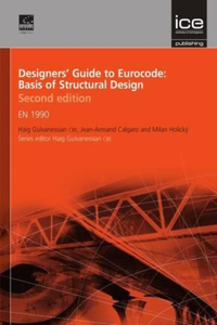 Designers' Guide to Eurocode: Basis of Structural Design Second edition