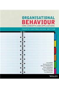 Organisational Behaviour Core Concepts and Applications 4e Australasian