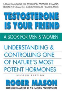 Testosterone is Your Friend