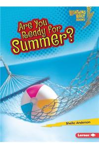 Are You Ready for Summer?