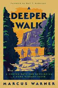 Deeper Walk: A Proven Path for Developing a More Vibrant Faith