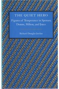 The Quiet Hero: Figures of Temperance in Spenser, Donne, Milton and Joyce