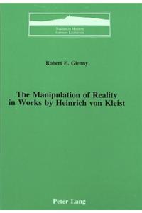 Manipulation of Reality in Works by Heinrich Von Kleist