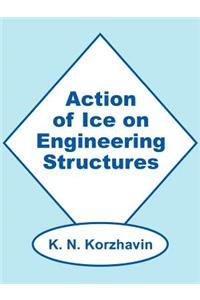 Action of Ice on Engineering Structures