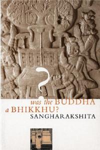 Was the Buddha a Bhikkhu?