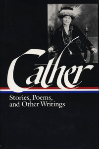 Willa Cather: Stories, Poems, & Other Writings (LOA #57)