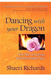 Dancing with Your Dragon: The Art of Loving Your Unlovable Self