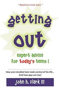 Getting Out; Expert Advice for Today's Teens!