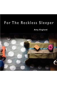 For The Reckless Sleeper
