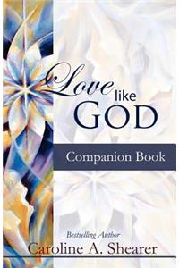 Love Like God Companion Book