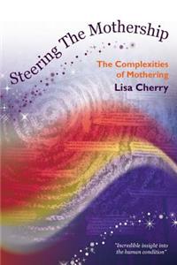 Steering the Mothership: The Complexities of Mothering