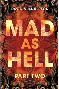 Mad As Hell - Part Two