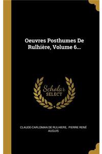 Oeuvres Posthumes De Rulhière, Volume 6...
