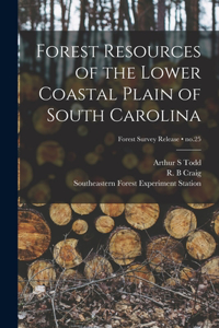 Forest Resources of the Lower Coastal Plain of South Carolina; no.25