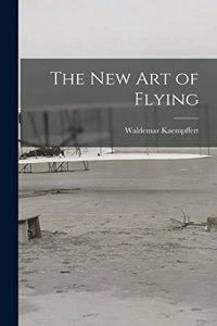 The New Art of Flying