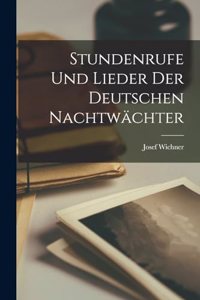 Stundenrufe Und Lieder Der Deutschen Nachtwächter