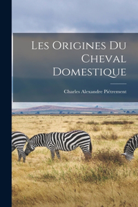 Les Origines du Cheval Domestique