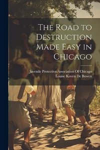 Road to Destruction Made Easy in Chicago