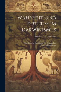 Wahrheit Und Irrthum Im Darwinismus