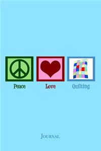 Peace Love Quilting Journal: Cute Quilter Notebook for Quilt Making Notes