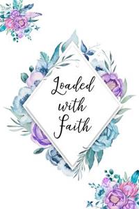 Loaded with Faith