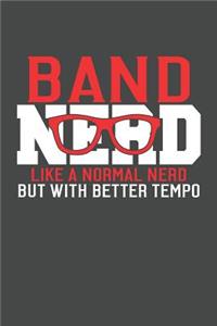Band Nerd Like A Normal Nerd But With Better Tempo