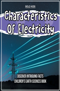 Characteristics Of Electricity Children's Earth Sciences Book