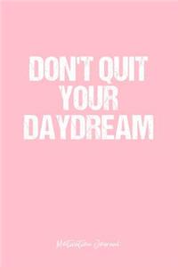 Motivation Journal: Dot Grid Journal - Don'T Quit Your Daydream Dreams Work Inspiring Motivation - Pink Dotted Diary, Planner, Gratitude, Writing, Travel, Goal, Bullet 