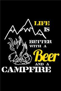 Life Is Better With A Beer And A Campfire