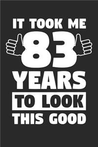 Blank Lined Journal, Diary, Planner, Notebook for 83 Year Old - It Took Me 83 Years To Look This Good - 83rd Birthday Gift