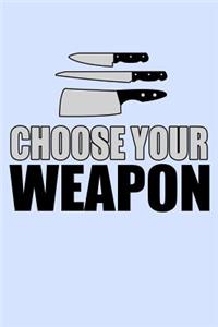 Choose Your Weapon