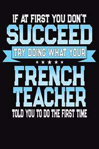 If At First You Don't Succeed Try Doing What Your French Teacher Told You To Do The First Time