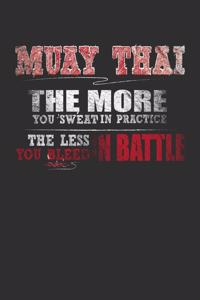 Muay Thai The More You Sweat In Practice The Less You Bleed In Battle