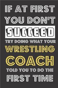 If At First You Don't Succeed Try Doing What Your Wrestling Coach Told You To Do The First Time