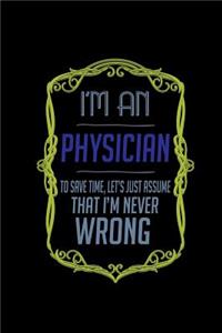 I'm a physician. To save time, let's just assume that I'm never wrong