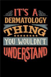 Its A Dermatology Thing You Wouldnt Understand