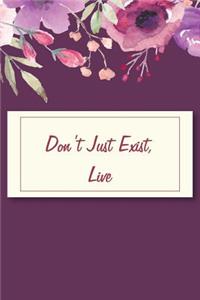 Don't Just Exist, Live